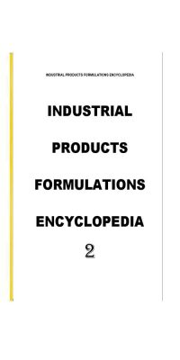 INDUSTRIAL-PRODUCTS-FORMULATIONS-ENCYCLOPEDIA-2